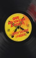 QUE NO VAYAN A POR TI de SIERRA I FABRA, JORDI 