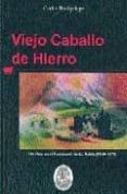 VIEJO CABALLO DE HIERRO: UN VIAJE EN EL FERROCARRIL DE LA ROBLA di BACIGALUPE, CARLOS 