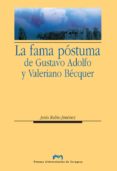 LA FAMA POSTUMA DE GUSTAVO ADOLFO Y VALERIANO BECQUER di RUBIO JIMENEZ, JESUS 