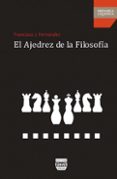 EL AJEDREZ DE LA FILOSOFIA de FERNANDEZ, FRANCISCO J. 