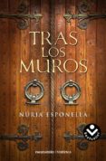 TRAS LOS MUROS de ESPONELLA, NURIA 