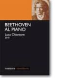 BEETHOVEN AL PIANO di CHIANTORE, LUCA 