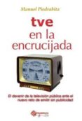 TVE EN LA ENCRUCIJADA de PIEDRAHITA, MANUEL 