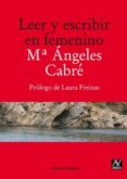 LEER Y ESCRIBIR EN FEMENINO di CABRE, M ANGELES 