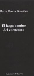 EL LARGO CAMINO DEL ENCUENTRO de ALCOCER GONZALEZ, MARIA 
