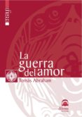 LA GUERRA DEL AMOR de ABRAHAM, TOMAS 