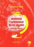 ENSEANZA Y APRENDIZAJE DE LOS VALORES de JIMENEZ ORTEGA, JOSE 