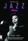 HISTORIA DEL JAZZ CLASICO di TIRRO, FRANK 