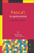 PASCAL: UN GENIO PRECOZ de GARCIA MERAYO, FELIX 