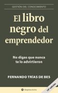 EL LIBRO NEGRO DEL EMPRENDEDOR: NO DIGAS QUE NUNCA TE LO ADVIRTIE RON de TRIAS DE BES, FERNANDO 
