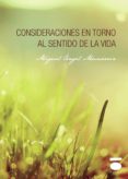 CONSIDERACIONES EN TORNO AL SENTIDO DE LA VIDA di MUNARRIZ, MIGUEL ANGEL 