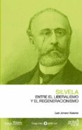 SILVELA. ENTRE EL LIBERALISMO Y EL REGENERACIONISMO di ARRANZ NOTARIO, LUIS 