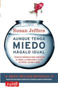 AUNQUE TENGA MIEDO, HAGALO IGUAL de JEFFERS, SUSAN 