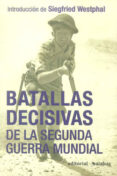 BATALLAS DECISIVAS DE LA SEGUNDA GUERRA MUNDIAL di VV.AA. 