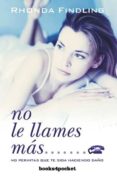 NO LE LLAMES MAS: NO PERMITAS QUE TE SIGA HACIENDO DAO di FINDLING, RHONDA 