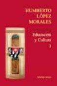 EDUCACION Y CULTURA di LOPEZ MORALES, HUMBERTO 