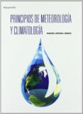PRINCIPIOS DE METEOROLOGIA Y CLIMATOLOGIA di LEDESMA JIMENO, MANUEL 