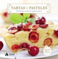TARTAS Y PASTELES: 50 DELICIOSAS RECETAS DE REPOSTERIA CASERA di VV.AA. 