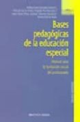 BASES PEDAGOGICAS DE LA EDUCACION ESPECIAL: MANUAL PARA LA FORMAC ION INICIAL DEL PROFESORADO di VV.AA. 