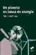 UN PLANETA EN BUSCA DE ENERGIA de GOMEZ ROMERO, PEDRO 