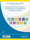 MANUAL PARA TECNICO SUPERIOR EN IMAGEN PARA EL DIAGNOSTICO Y MEDICINA NUCLEAR di VV.AA. 