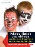 MAQUILLAJES PARA CHICOS: CON LOS QUE DIVERTIRSE EN FIESTAS INFANT ILES de HERTFELDER, BIRGIT 