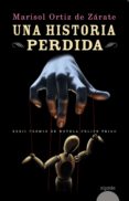 UNA HISTORIA PERDIDA (XXXII PREMIO DE NOVELA FELIPE TRIGO) de ORTIZ DE ZARATE, MARISOL 