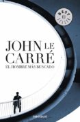 EL HOMBRE MAS BUSCADO de LE CARRE, JOHN 