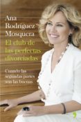 EL CLUB DE LAS PERFECTAS DIVORCIADAS di RODRIGUEZ MOSQUERA, ANA 