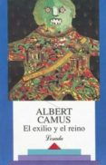 EL EXILIO Y EL REINO di CAMUS, ALBERT 