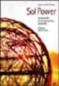 SOL POWER: LA EVOLUCION DE LA ARQUITECTURA SOSTENIBLE di BEHLING, SOPHIA  BEHLING, STEFAN 