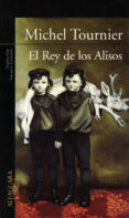 EL REY DE LOS ALISOS de TOURNIER, MICHEL 