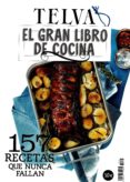 EL GRAN LIBRO DE COCINA TELVA: 157 RECETAS QUE NUNCA FALLAN di VV.AA. 