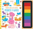 PERROS Y GATOS. PINTA CON LOS DEDOS de WATT, FIONA 