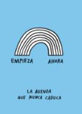 EMPIEZA AHORA: LA AGENDA QUE NUNCA CADUCA de KURTZ, ADAM J. 