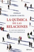 LA QUIMICA DE LAS RELACIONES de RAMON-CORTES, FERRAN 