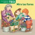 MIRA LAS FLORES, TEO de DENOU, VIOLETA 