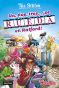 VIDA EN RATFORD 11: UN, DOS, TRES SE RUEDA EN RATFORD! de STILTON, TEA 