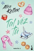 TAL VEZ TU de KELLEN, ALICE 