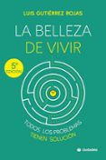 LA BELLEZA DE VIVIR: TODOS LOS PROBLEMAS TIENEN SOLUCION di GUTIERREZ ROJAS, LUIS 