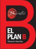 EL PLAN B de SANCHEZ, EDUARDO 