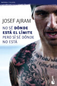 NO SE DONDE ESTA EL LIMITE PERO SI SE DONDE NO ESTA di AJRAM, JOSEF 
