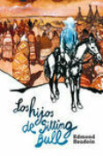 LOS HIJOS DE SITTING BULL de BAUDOIN, EDMOND 