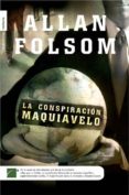 LA CONSPIRACION MAQUIAVELO de FOLSOM, ALLAN 