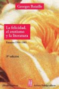LA FELICIDAD, EL EROTISMO Y LA LITERATURA de BATAILLE, GEORGES 