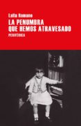LA PENUMBRA QUE HEMOS ATRAVESADO di ROMANO, LALLA 