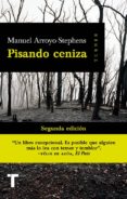 PISANDO CENIZA (2 ED.) de ARROYO-STEPHENS, MANUEL 