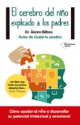 EL CEREBRO DEL NIO EXPLICADO A LOS PADRES de BILBAO BILBAO, ALVARO 