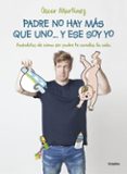 PADRE, NO HAY MQS QUE UNO... Y ESE SOY YO de MARTINEZ, OSCAR 