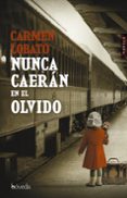 NUNCA CAERAN EN EL OLVIDO di LOBATO, CARMEN 
